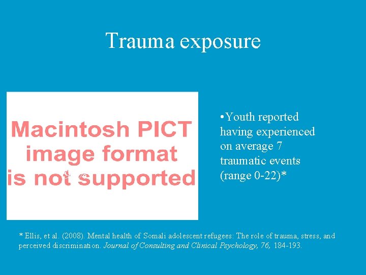Trauma exposure 94% • Youth reported having experienced on average 7 traumatic events (range
