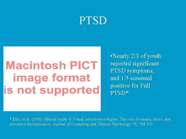 PTSD • Nearly 2/3 of youth reported significant PTSD symptoms, and 1/3 screened positive