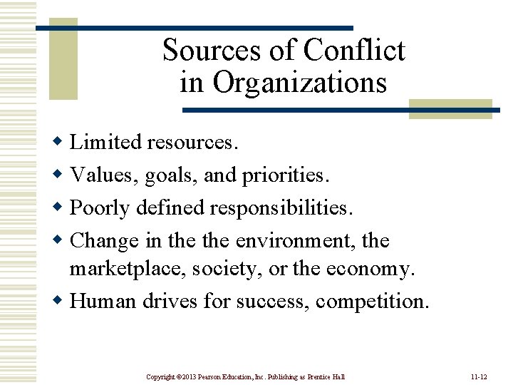 Sources of Conflict in Organizations w Limited resources. w Values, goals, and priorities. w