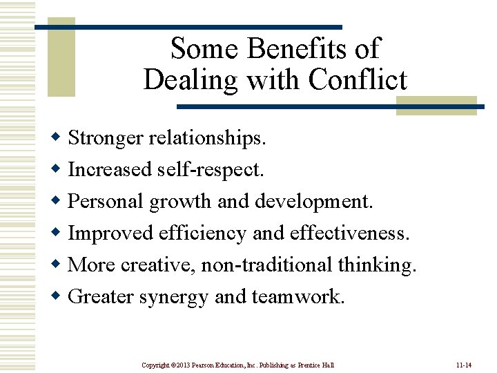 Some Benefits of Dealing with Conflict w Stronger relationships. w Increased self-respect. w Personal