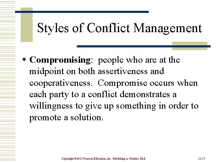 Styles of Conflict Management w Compromising: people who are at the midpoint on both