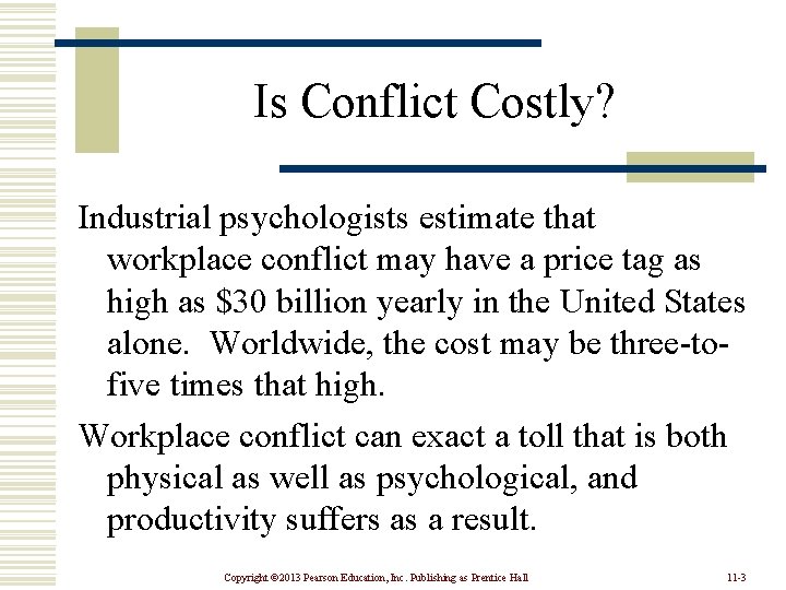 Is Conflict Costly? Industrial psychologists estimate that workplace conflict may have a price tag