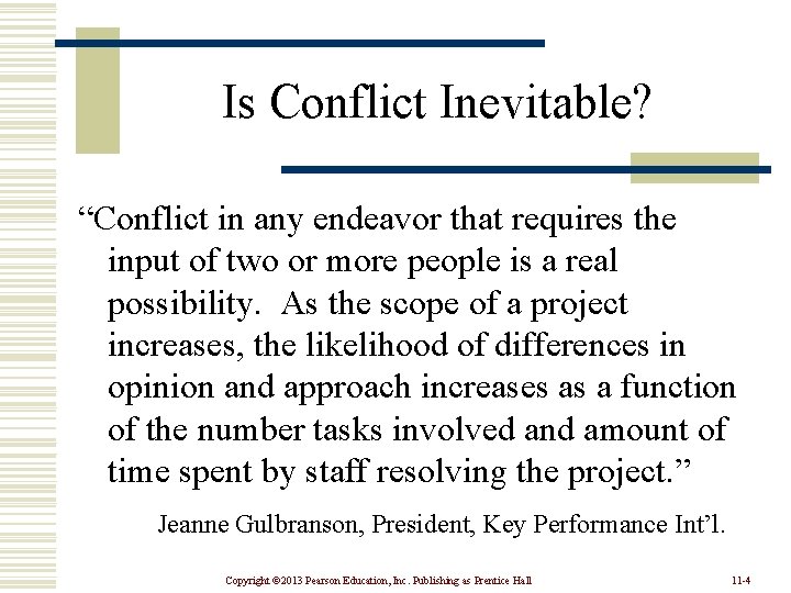 Is Conflict Inevitable? “Conflict in any endeavor that requires the input of two or