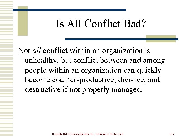 Is All Conflict Bad? Not all conflict within an organization is unhealthy, but conflict