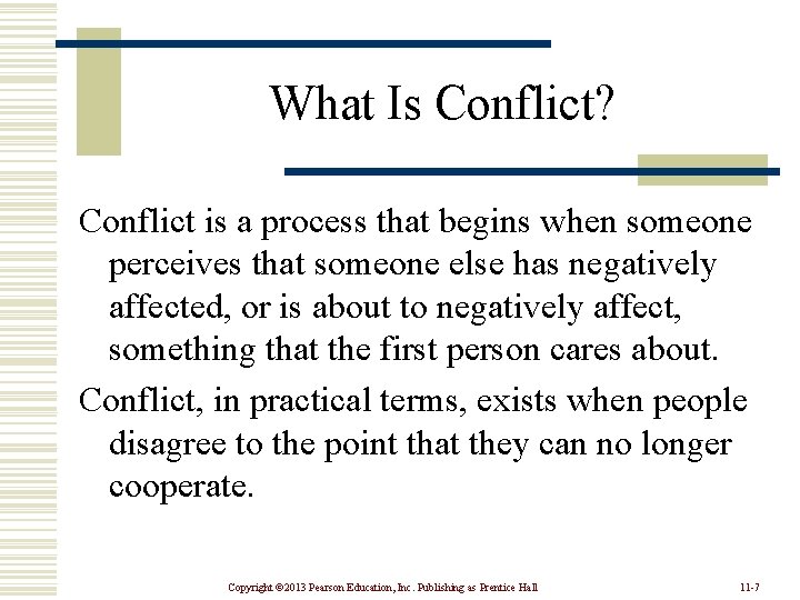 What Is Conflict? Conflict is a process that begins when someone perceives that someone