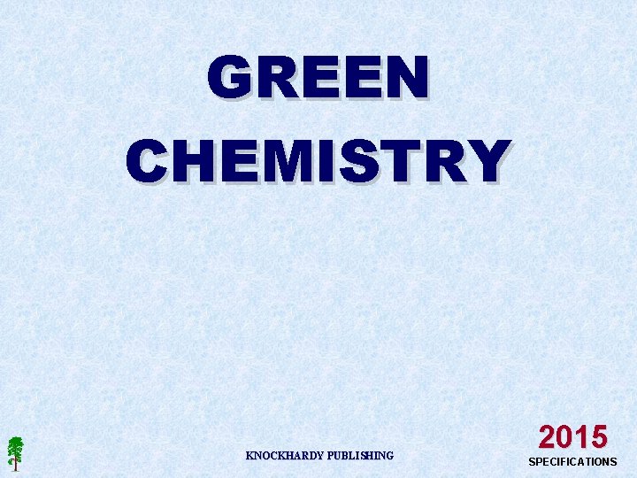GREEN CHEMISTRY KNOCKHARDY PUBLISHING 2015 SPECIFICATIONS 