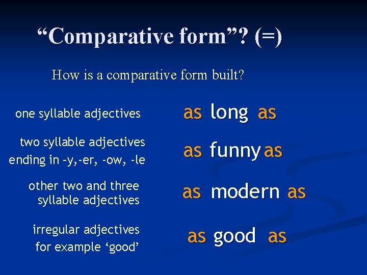 “Comparative form”? (=) How is a comparative form built? one syllable adjectives as long