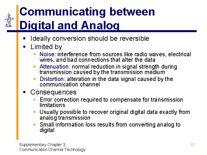 Communicating between Digital and Analog § Ideally conversion should be reversible § Limited by