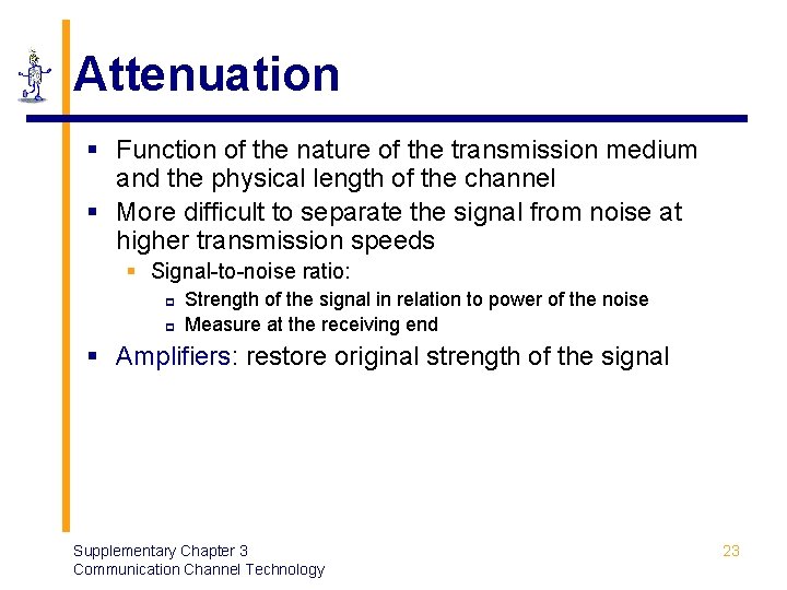 Attenuation § Function of the nature of the transmission medium and the physical length