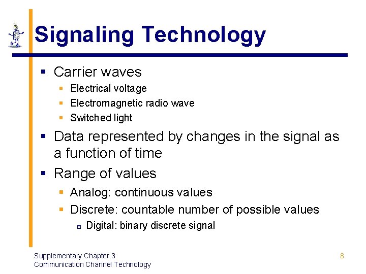 Signaling Technology § Carrier waves § Electrical voltage § Electromagnetic radio wave § Switched
