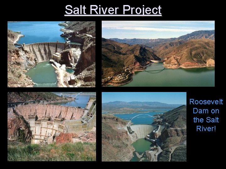 Salt River Project Roosevelt Dam on the Salt River! 