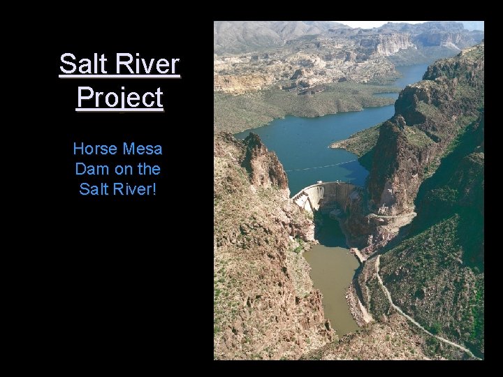 Salt River Project Horse Mesa Dam on the Salt River! 