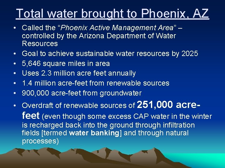Total water brought to Phoenix, AZ • Called the “Phoenix Active Management Area” –