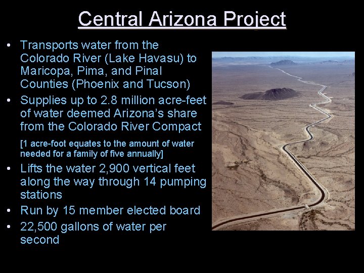 Central Arizona Project • Transports water from the Colorado River (Lake Havasu) to Maricopa,