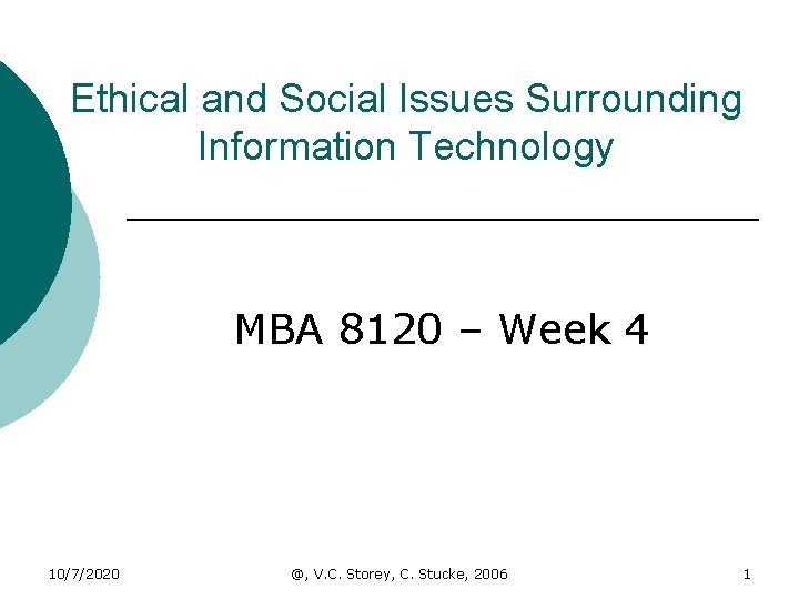 Ethical and Social Issues Surrounding Information Technology MBA 8120 – Week 4 10/7/2020 @,