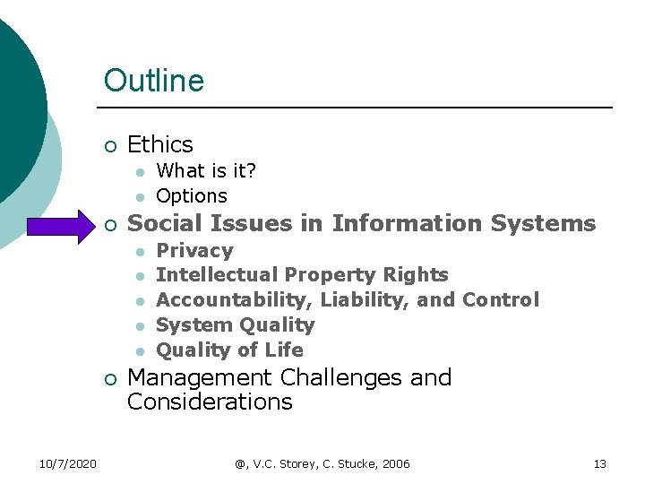 Outline ¡ Ethics l l ¡ Social Issues in Information Systems l l l