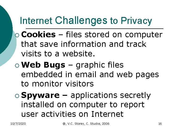 Internet Challenges to Privacy ¡ Cookies – files stored on computer that save information