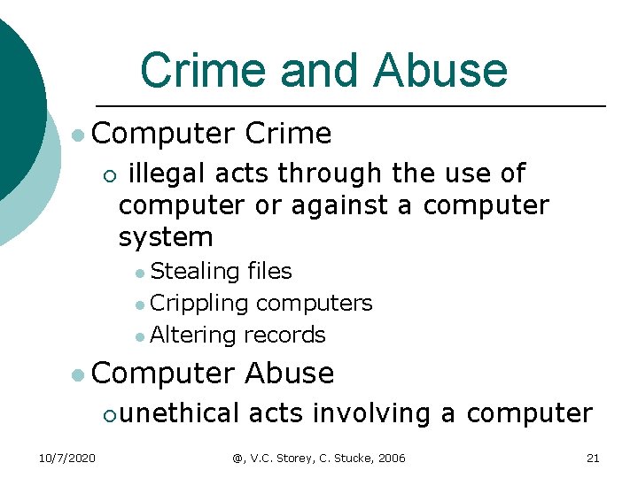 Crime and Abuse l Computer ¡ Crime illegal acts through the use of computer