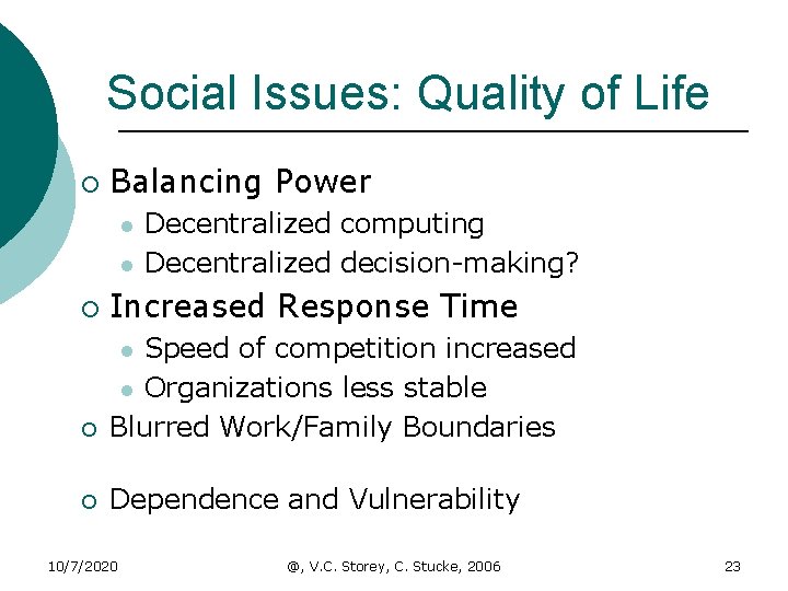 Social Issues: Quality of Life ¡ Balancing Power l l Decentralized computing Decentralized decision-making?