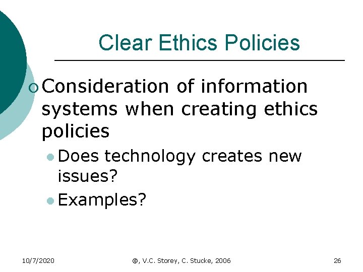 Clear Ethics Policies ¡ Consideration of information systems when creating ethics policies l Does