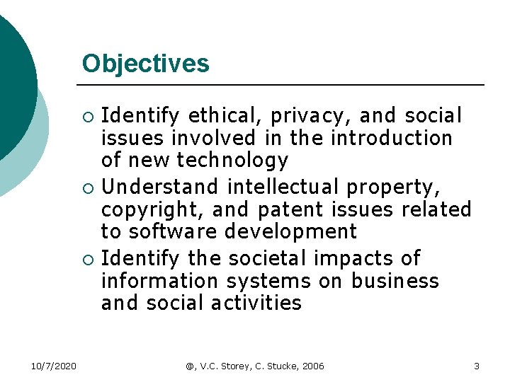 Objectives Identify ethical, privacy, and social issues involved in the introduction of new technology