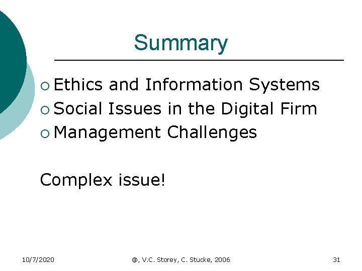 Summary ¡ Ethics and Information Systems ¡ Social Issues in the Digital Firm ¡