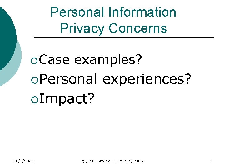 Personal Information Privacy Concerns ¡ Case examples? ¡Personal experiences? ¡Impact? 10/7/2020 @, V. C.