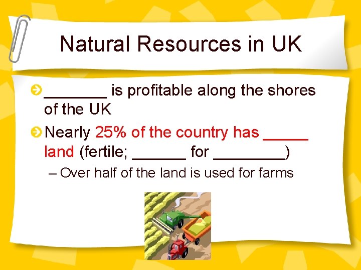 Natural Resources in UK _______ is profitable along the shores of the UK Nearly