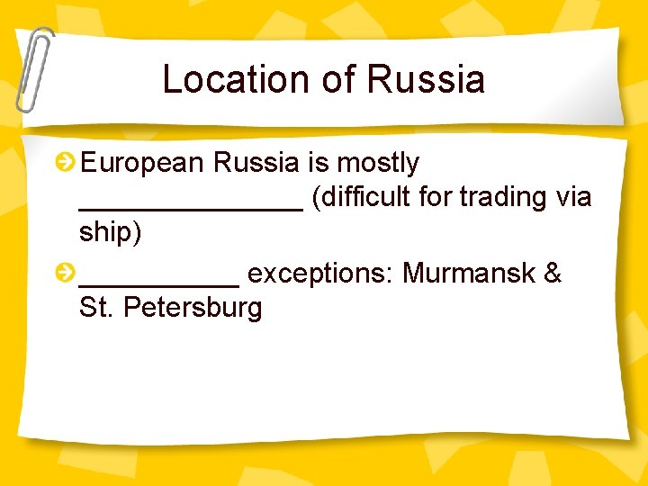 Location of Russia European Russia is mostly _______ (difficult for trading via ship) _____