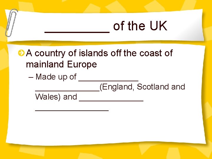 _____ of the UK A country of islands off the coast of mainland Europe