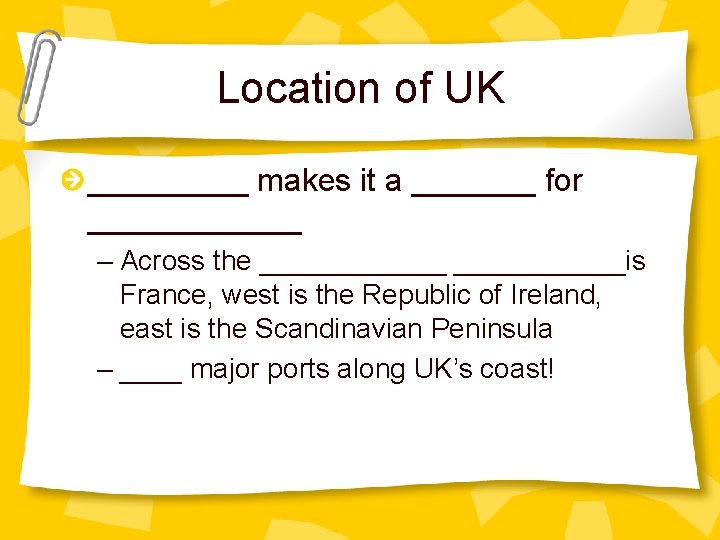 Location of UK _____ makes it a _______ for ______ – Across the ______is