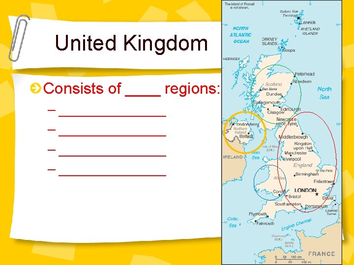 United Kingdom Consists of ____ regions: – ______________ 