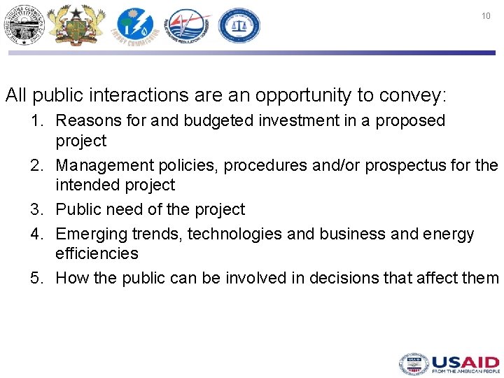 10 All public interactions are an opportunity to convey: 1. Reasons for and budgeted