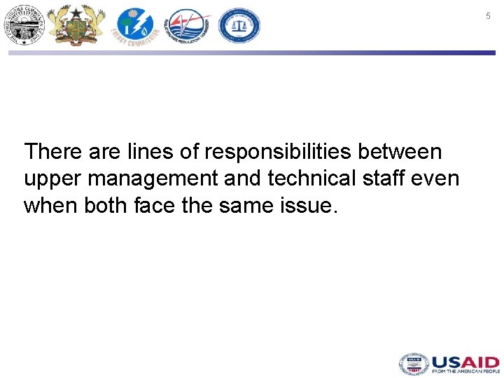 5 There are lines of responsibilities between upper management and technical staff even when