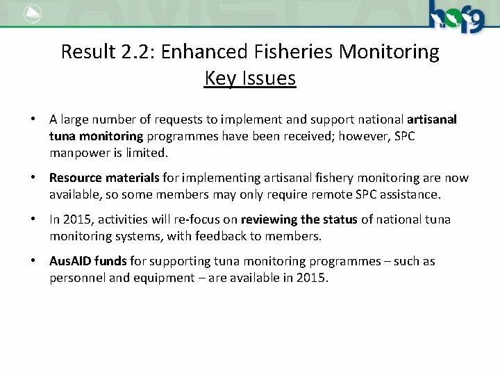 Result 2. 2: Enhanced Fisheries Monitoring Key Issues • A large number of requests