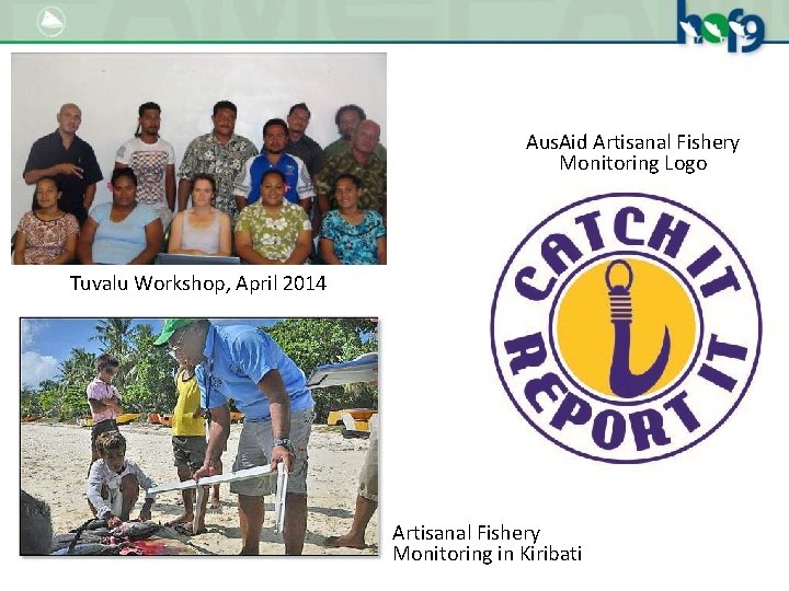 Aus. Aid Artisanal Fishery Monitoring Logo Tuvalu Workshop, April 2014 Artisanal Fishery Monitoring in