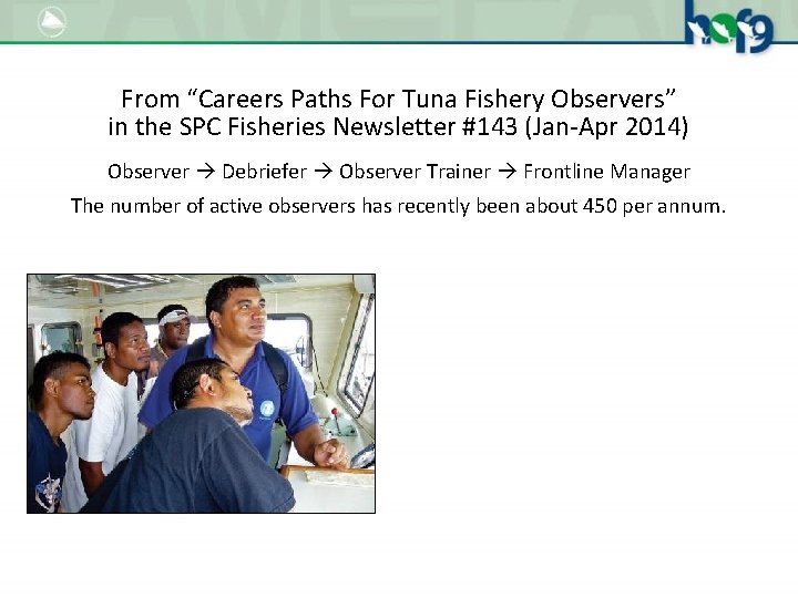 From “Careers Paths For Tuna Fishery Observers” in the SPC Fisheries Newsletter #143 (Jan-Apr