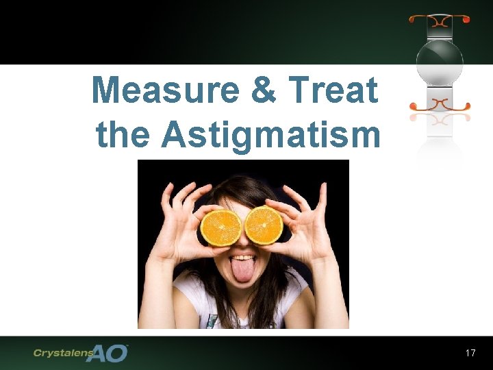 Measure & Treat the Astigmatism 17 