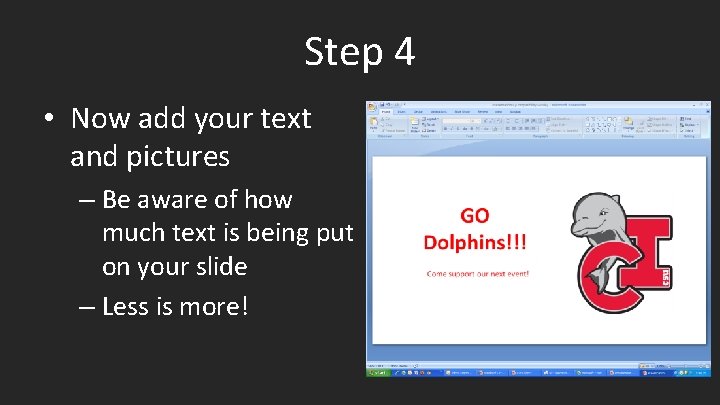 Step 4 • Now add your text and pictures – Be aware of how