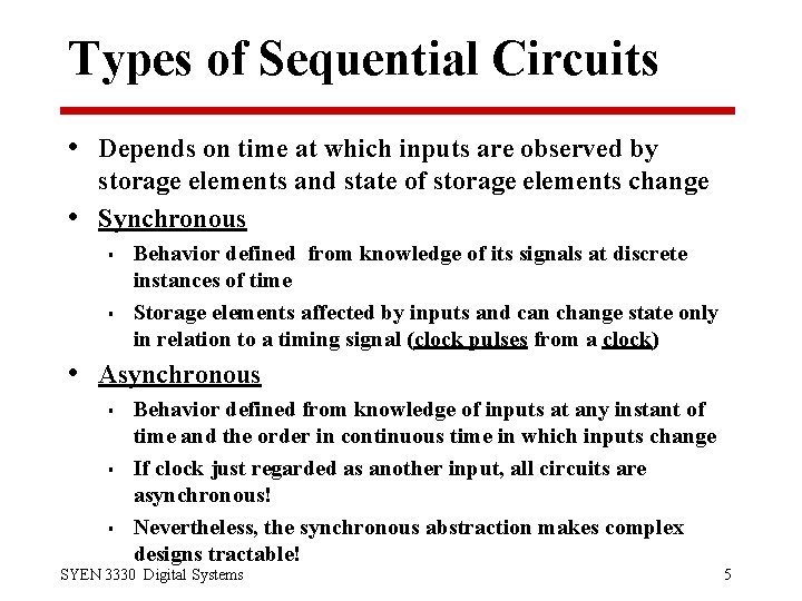 Types of Sequential Circuits • Depends on time at which inputs are observed by