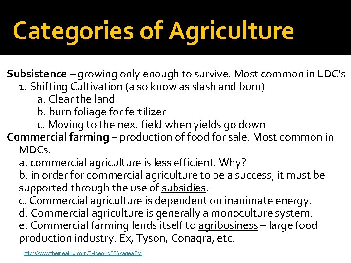 Categories of Agriculture Subsistence – growing only enough to survive. Most common in LDC’s