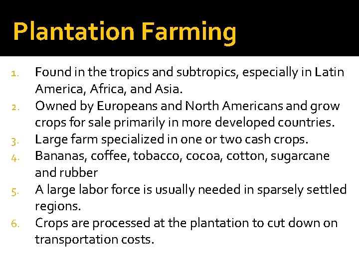 Plantation Farming 1. 2. 3. 4. 5. 6. Found in the tropics and subtropics,