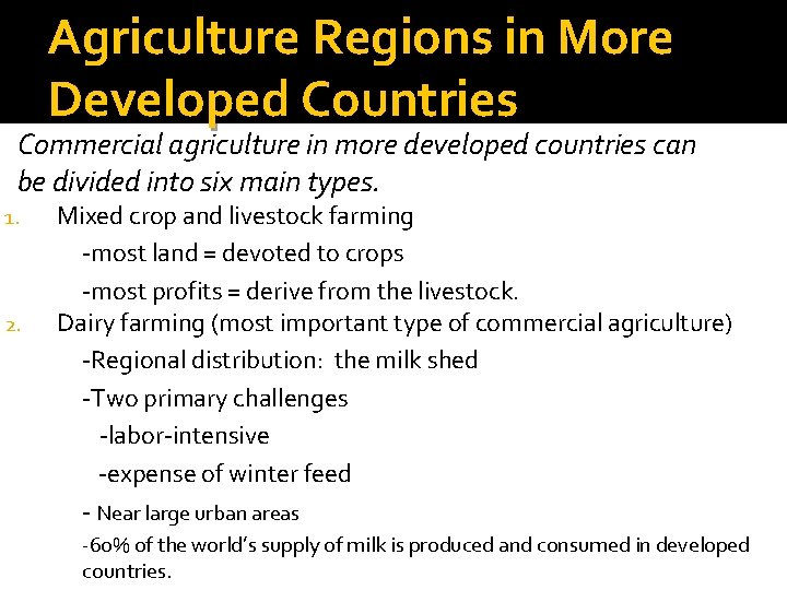 Agriculture Regions in More Developed Countries Commercial agriculture in more developed countries can be