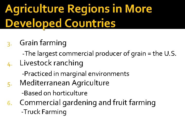 Agriculture Regions in More Developed Countries 3. Grain farming -The largest commercial producer of