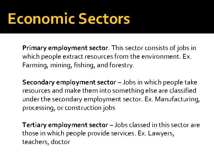 Economic Sectors Primary employment sector. This sector consists of jobs in which people extract