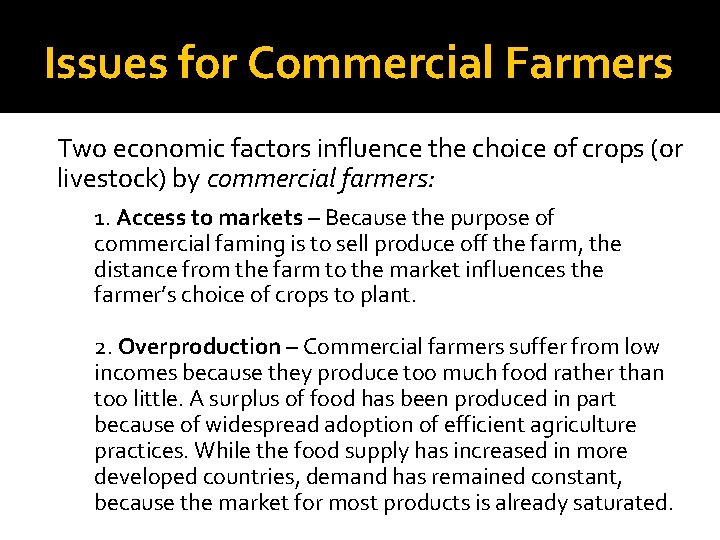Issues for Commercial Farmers Two economic factors influence the choice of crops (or livestock)