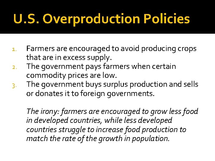 U. S. Overproduction Policies 1. 2. 3. Farmers are encouraged to avoid producing crops