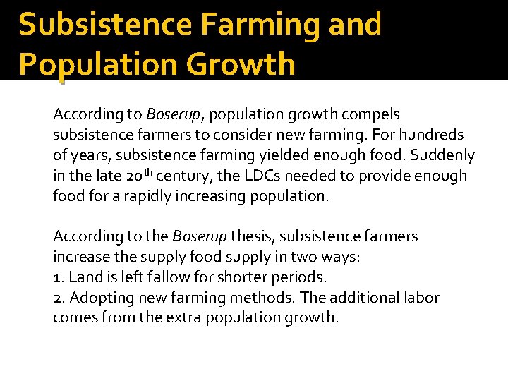 Subsistence Farming and Population Growth According to Boserup, population growth compels subsistence farmers to