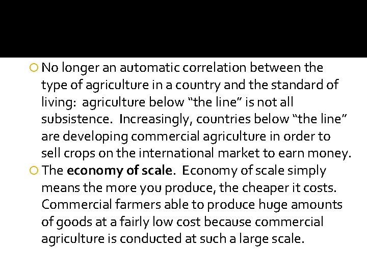  No longer an automatic correlation between the type of agriculture in a country