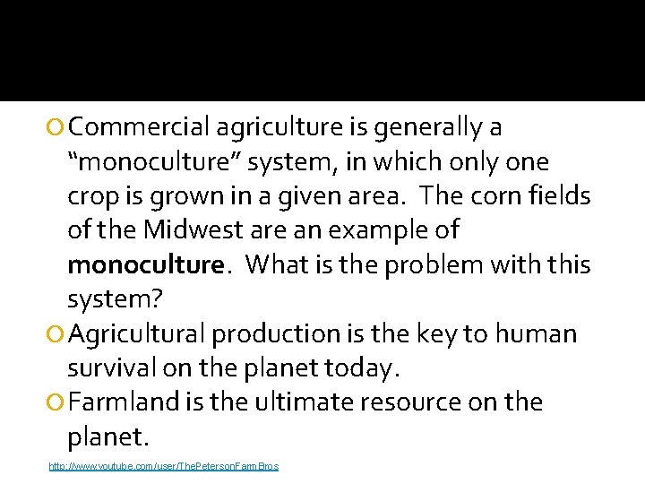  Commercial agriculture is generally a “monoculture” system, in which only one crop is